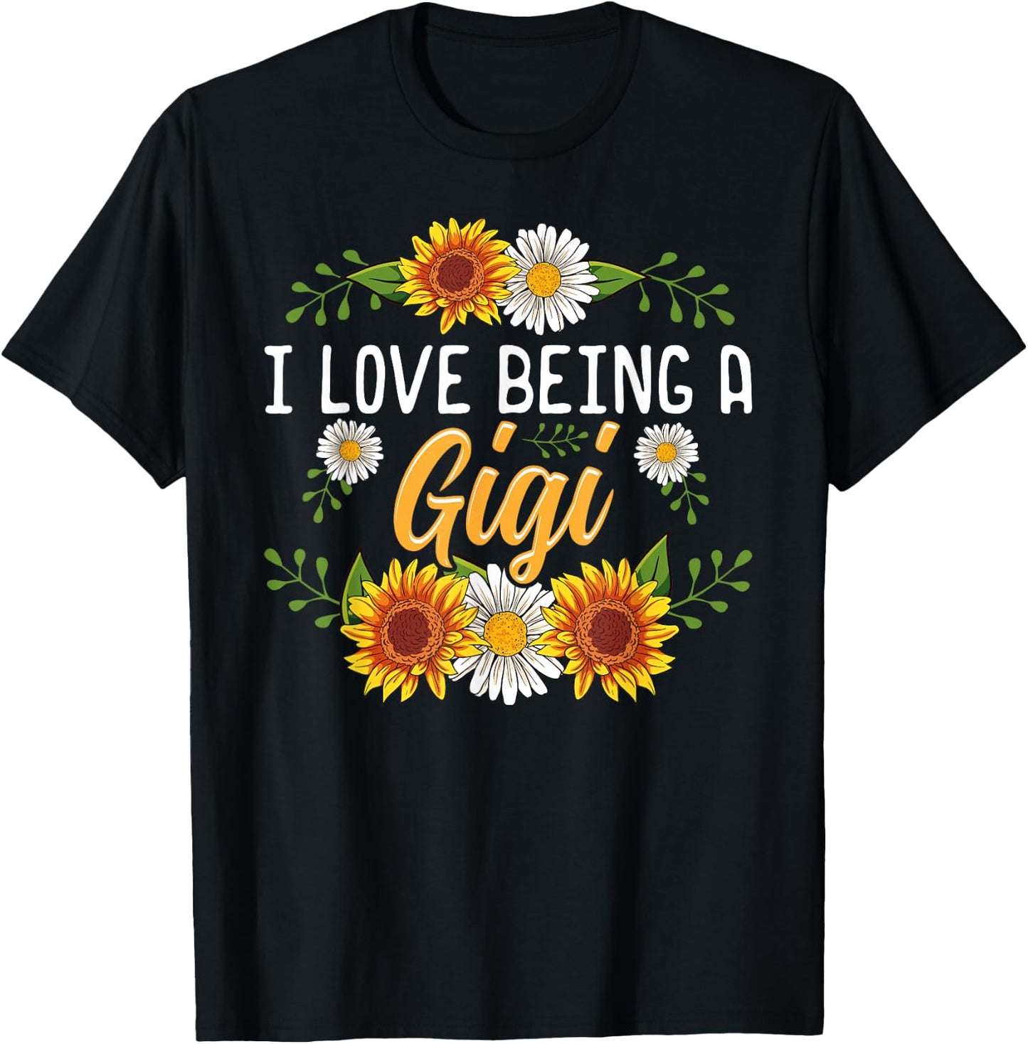 I Love Being A Gigi Shirt Sunflower Mothers Day Gifts T-Shirt - T-Shirt | Black
