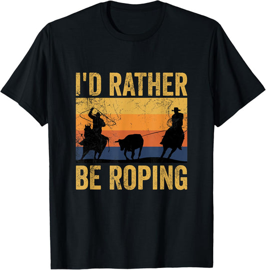 Retro Team Roping I'd Rather Be Roping Rodeo Team Cowboy T-Shirt - T-Shirt | Black