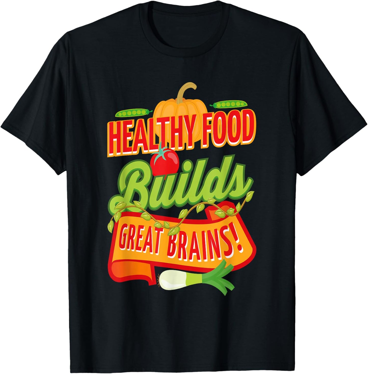 Health Healthy Food Builds Great Brains T-Shirt - T-Shirt | Black