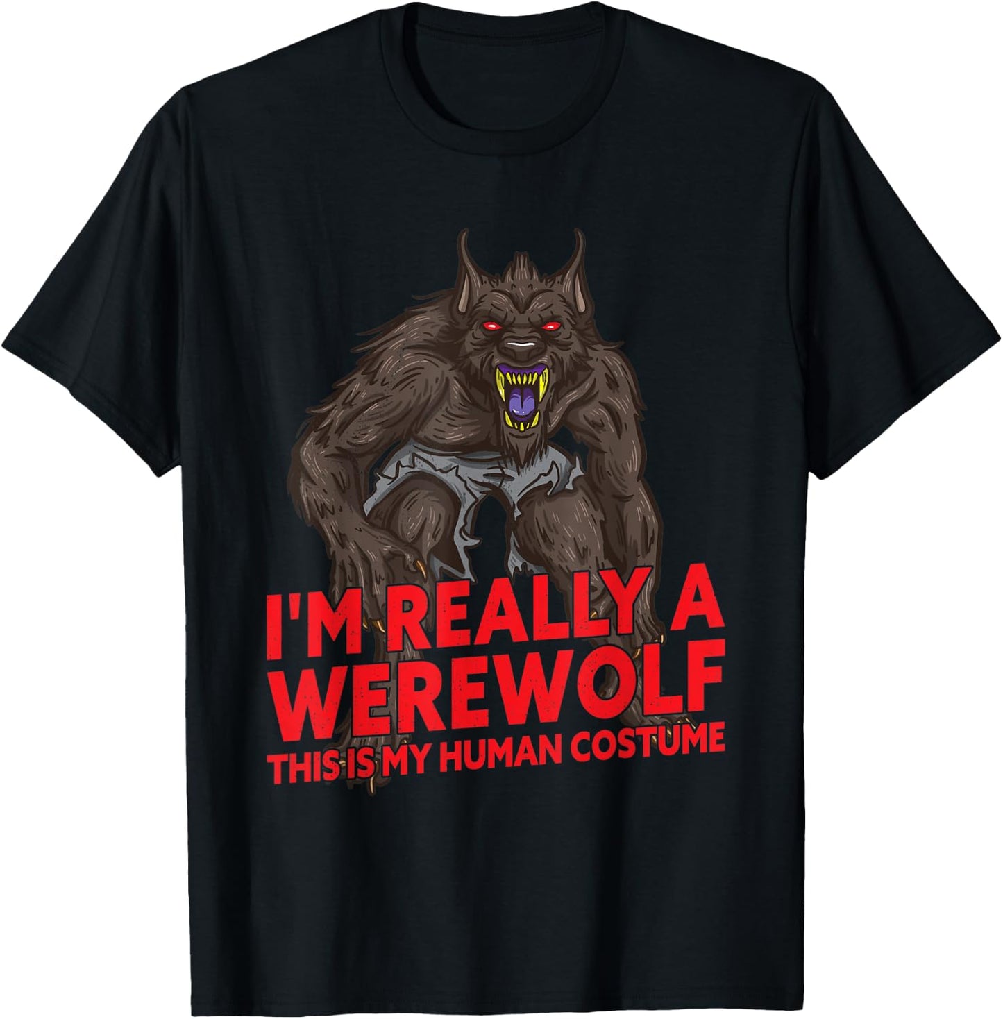 I'm Really A Werewolf Halloween Monster Costume T-Shirt - T-Shirt | Black