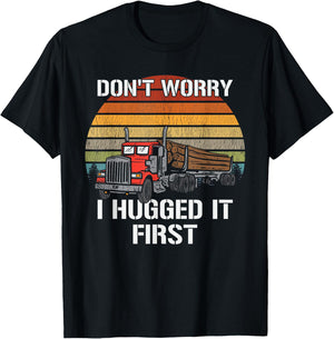 Don't Worry I Hugged It First Log Truck Driver Hauler Retro T-Shirt - T-Shirt | Black