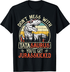 Don't Mess With Tatasaurus You'll Get Jurasskicked Tata T-Shirt - T-Shirt | Black