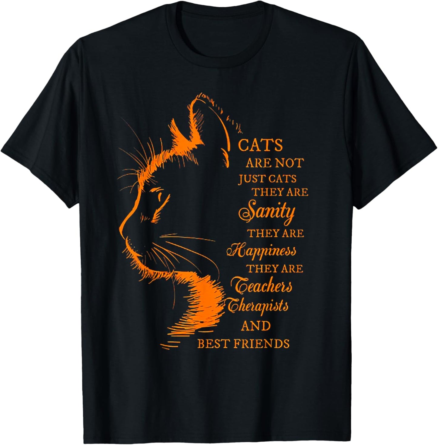 Cats Are Not Just Cats They Are Sanity T-Shirt - T-Shirt | Black