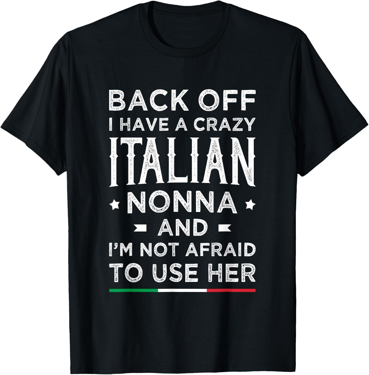Back Off I Have A Crazy Italian Nonna Funny Italian Grandma T-Shirt - T-Shirt | Black