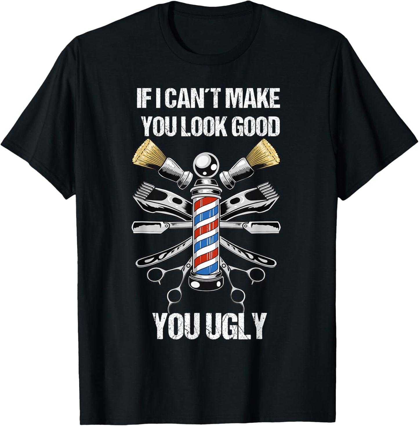 If I Can´t Make You Look Good Funny Hairdresser and Barber T-Shirt - T-Shirt | Black