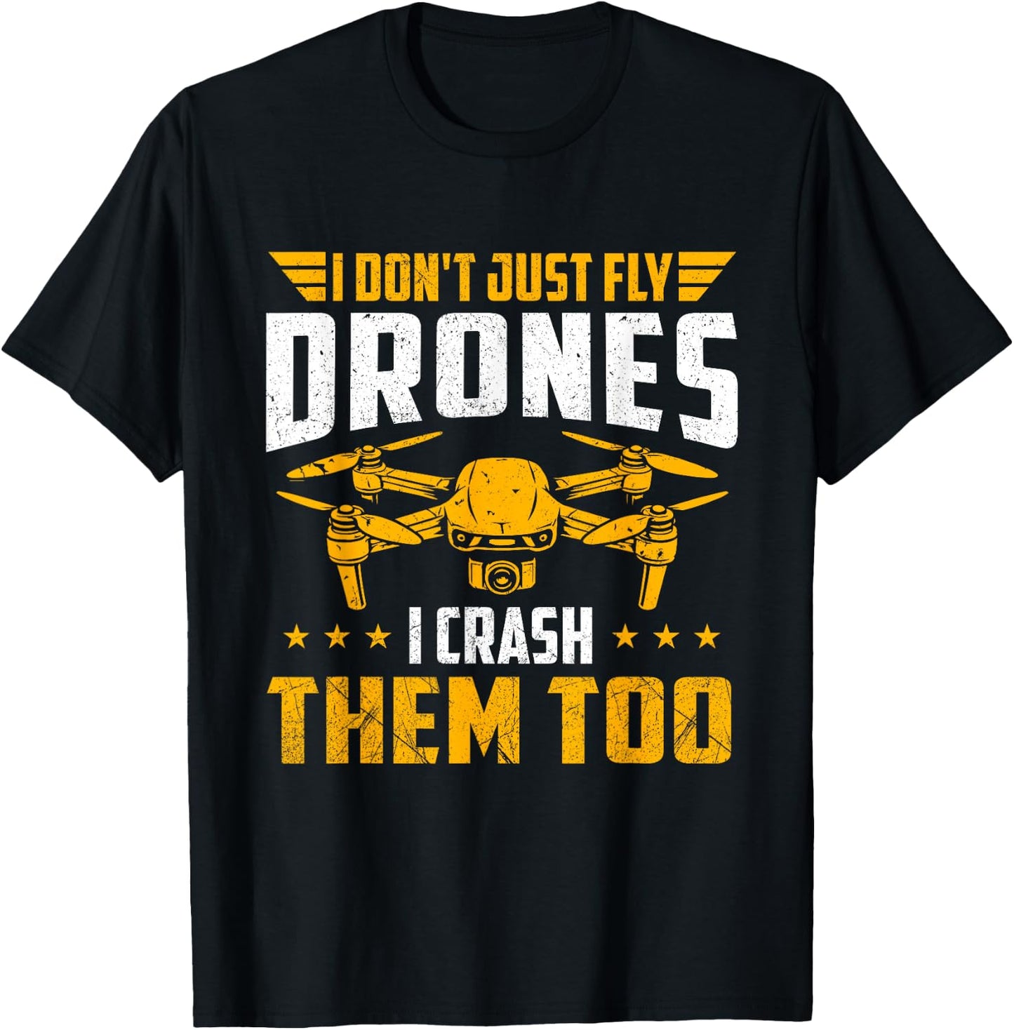 I Don't Just Fly Drones I Crash Them Too - Drone Pilot FPV T-Shirt - T-Shirt | Black