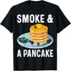 Smoke and a Pancake - Funny Men Women Pancake Lover Gifts T-Shirt - T-Shirt | Black