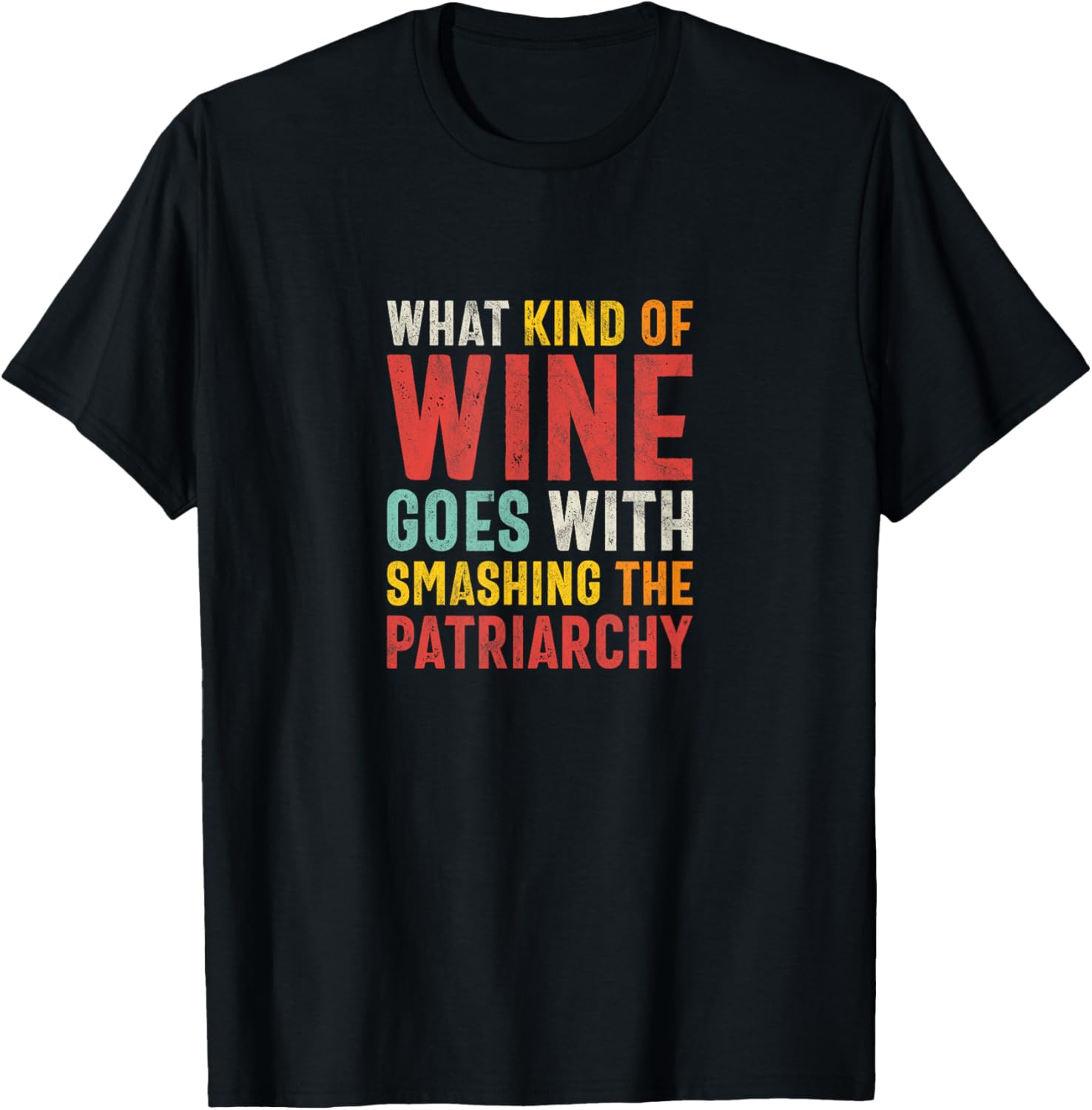 What Kind of Wine Goes With Smashing the Patriarchy Feminist T-Shirt - T-Shirt | Black