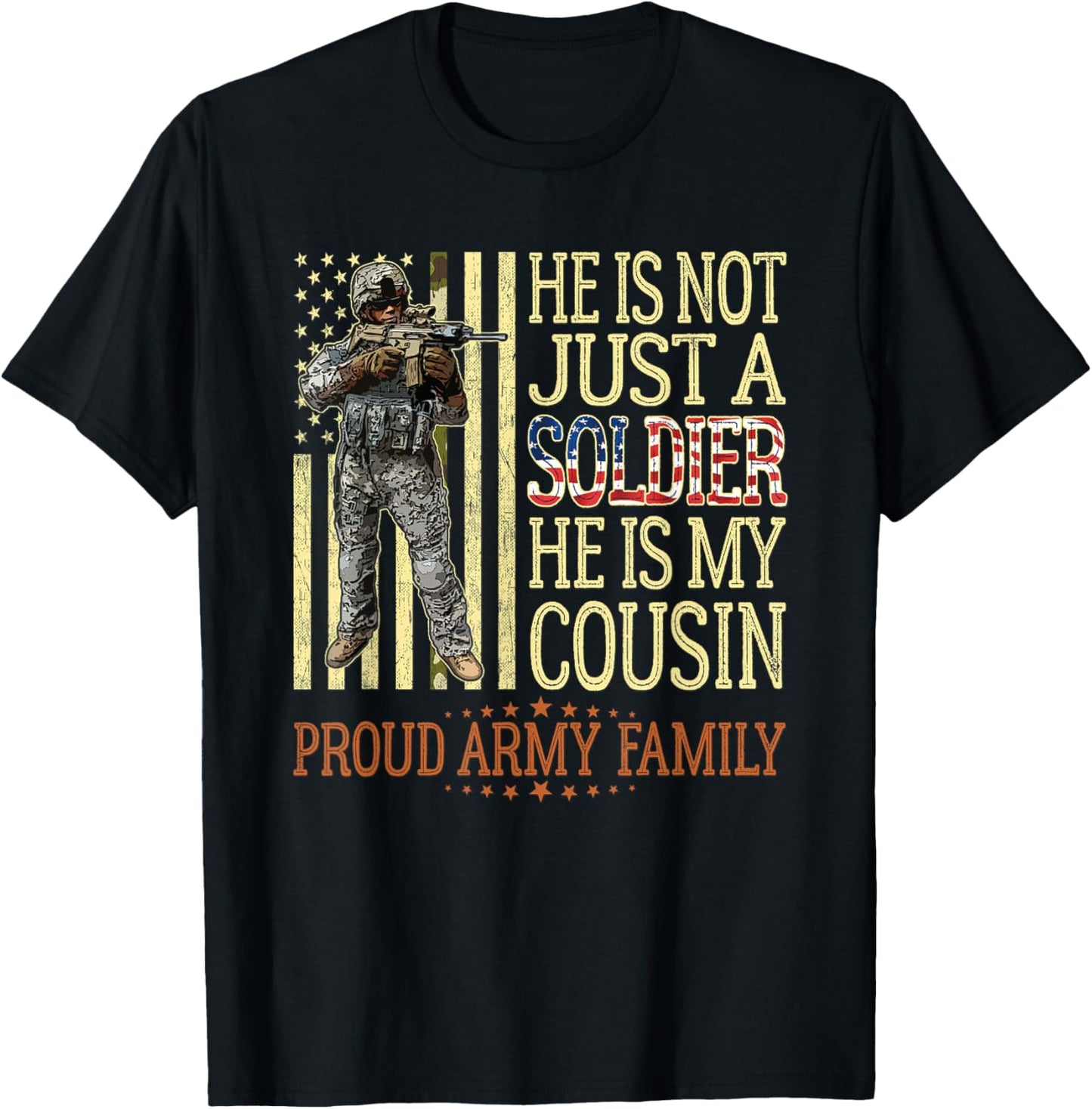 He Is Not Just A Soldier He Is My Cousin Proud Army Family T-Shirt - T-Shirt | Black