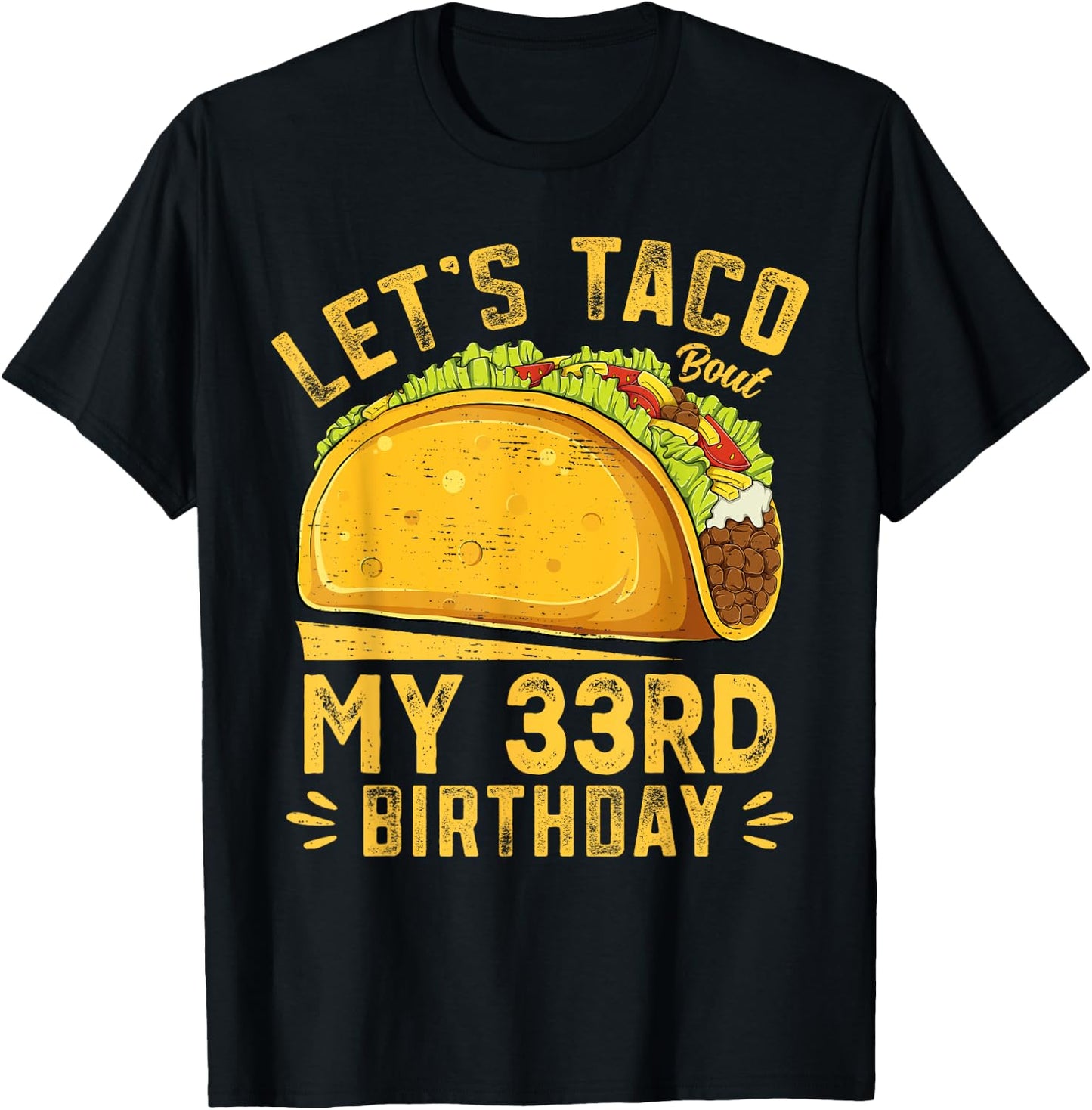 Funny 33 Year Old Let's Taco Bout My 33rd Birthday T-Shirt - T-Shirt | Black