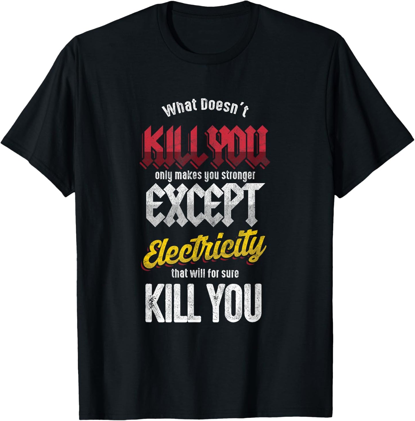 Electricians Electronics Engineer Electricity Will Kill You T-Shirt - T-Shirt | Black