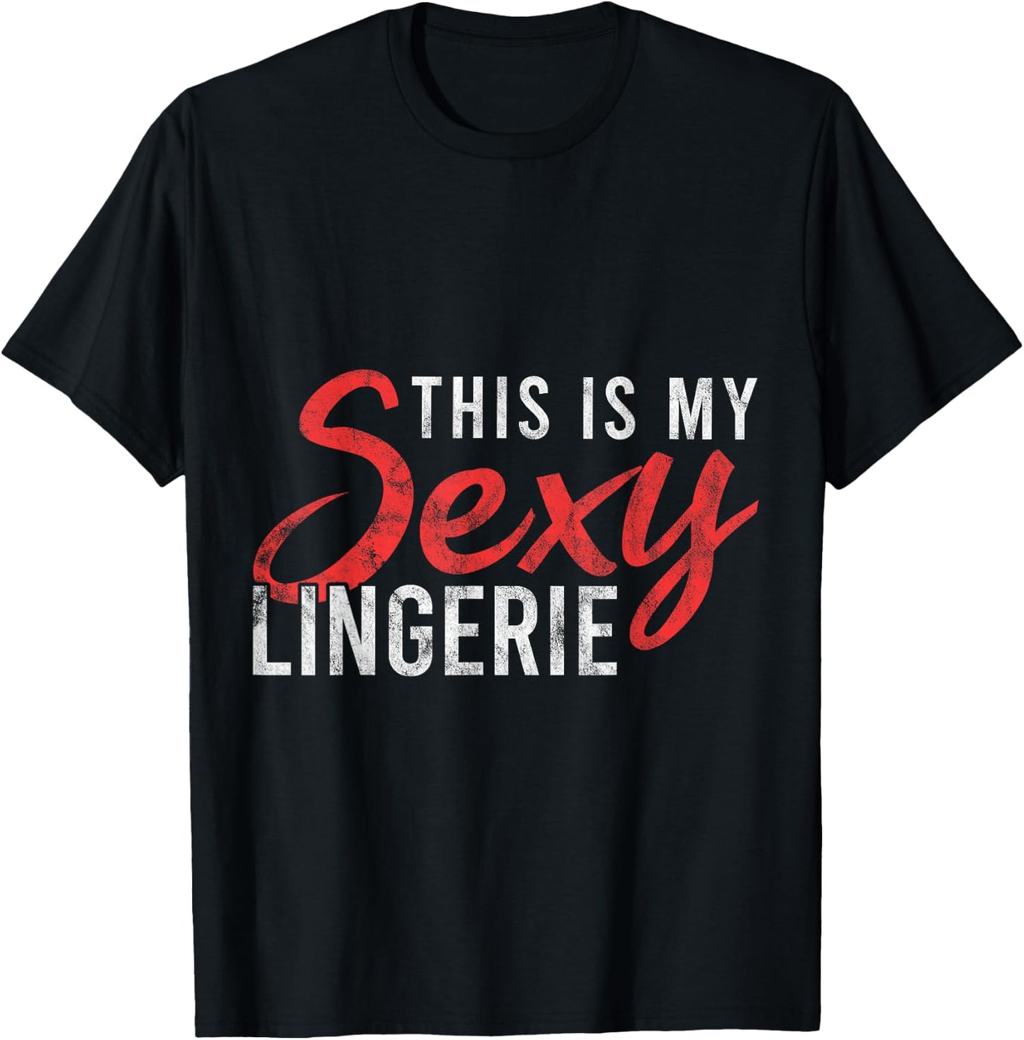 This Is My Sexy Lingerie Humorous Statement Nightshirt Gift T-Shirt - T-Shirt | Black