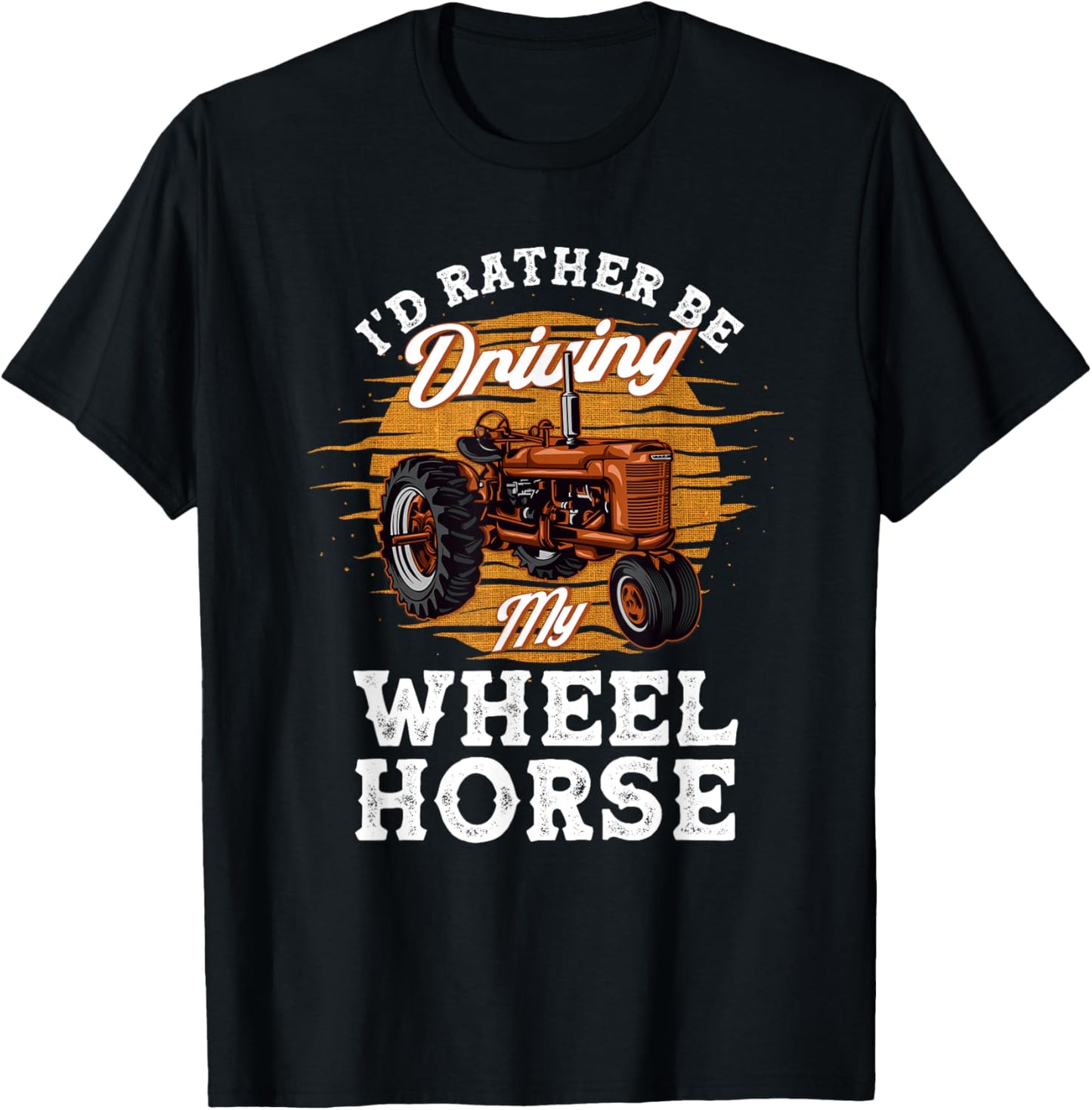 I'd Rather Be Driving My Wheel Horse Farming Gift T-Shirt - T-Shirt | Black