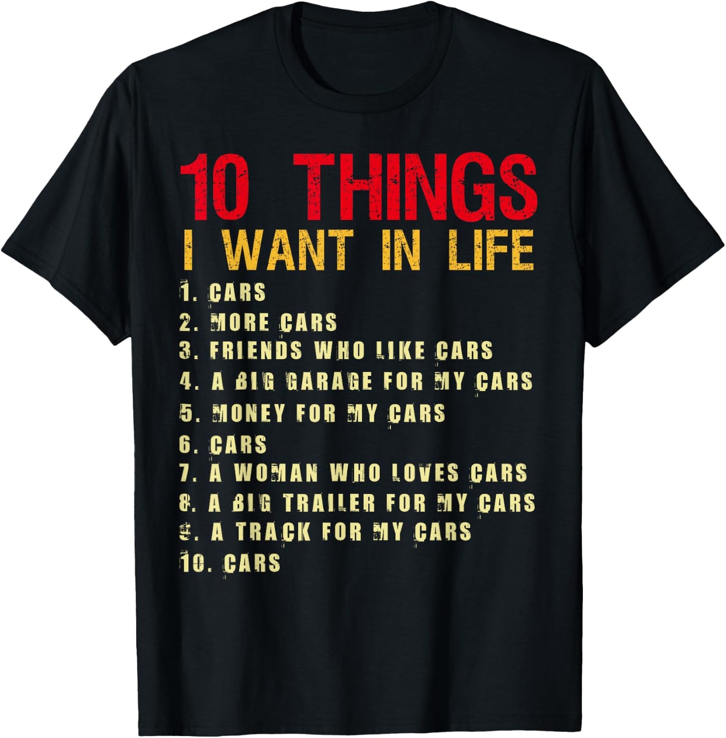 10 Things I Want In My Life Cars More Cars Car Funny T-Shirt - T-Shirt | Black