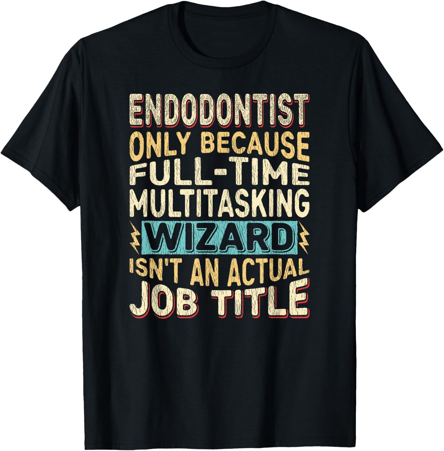 Wizard Job Title Quote - Funny Endodontist T-Shirt - T-Shirt | Black