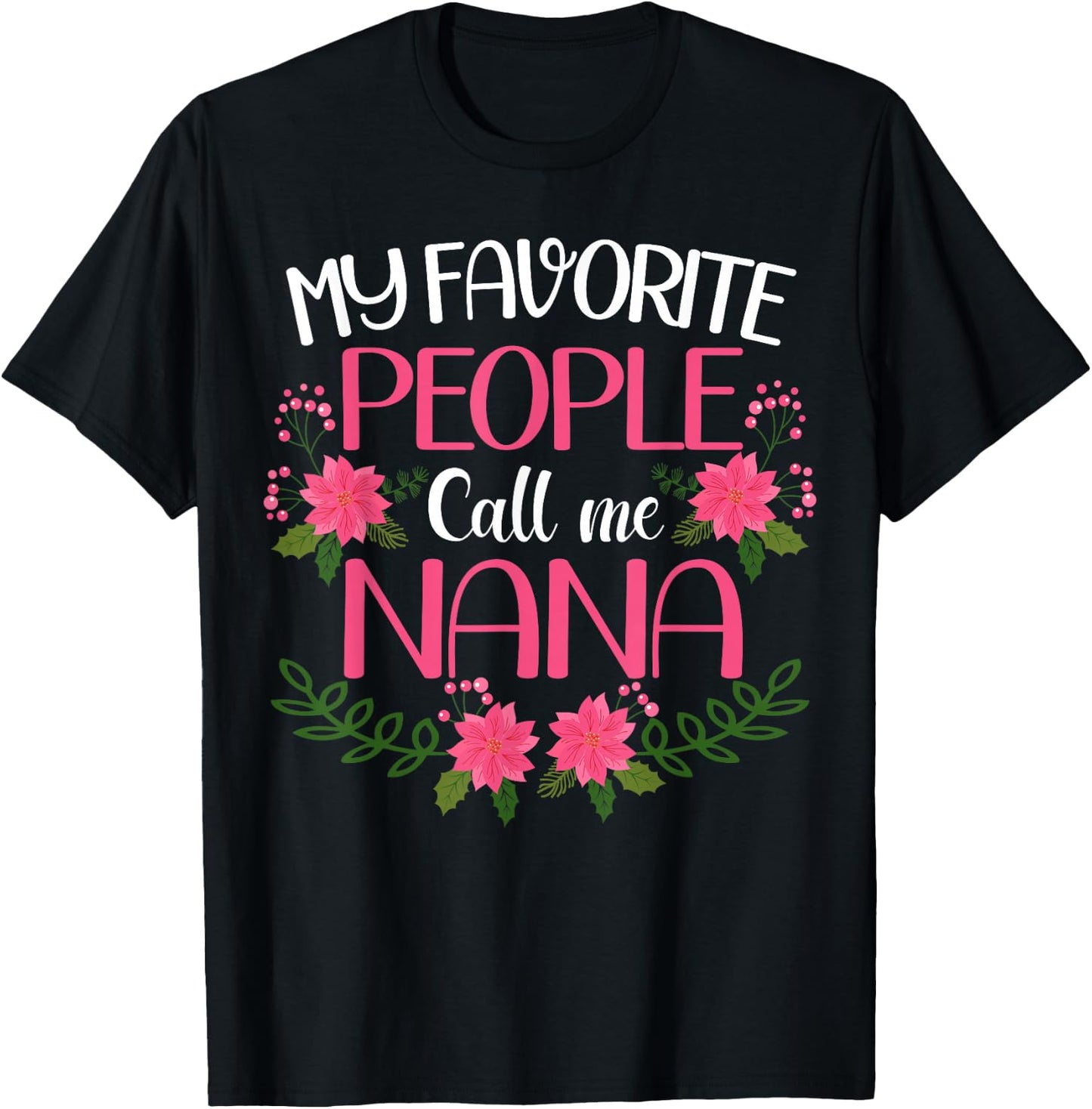 My Favorite People Call Me Nana Mother's Day T-Shirt - T-Shirt | Black