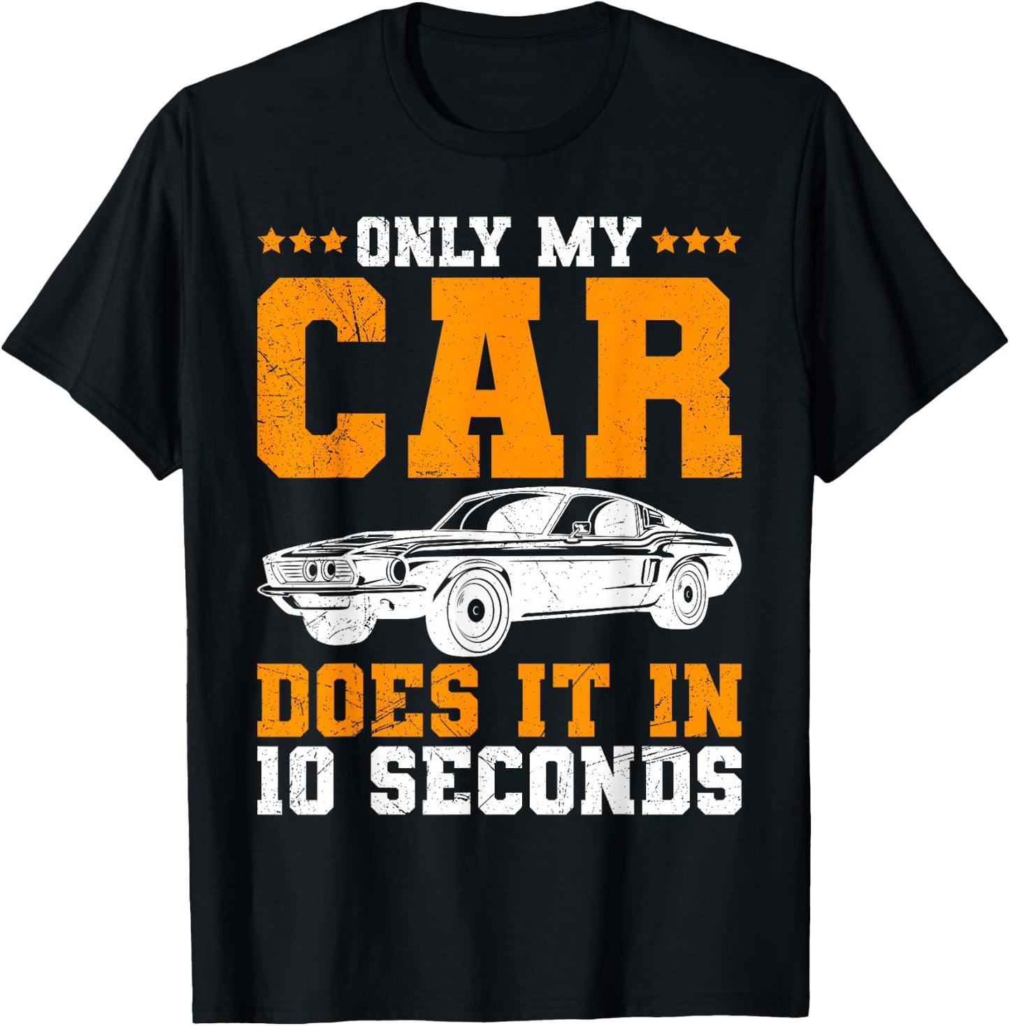 Only My Car Does It In 10 Seconds Muscle Cars Women T-Shirt - T-Shirt | Black