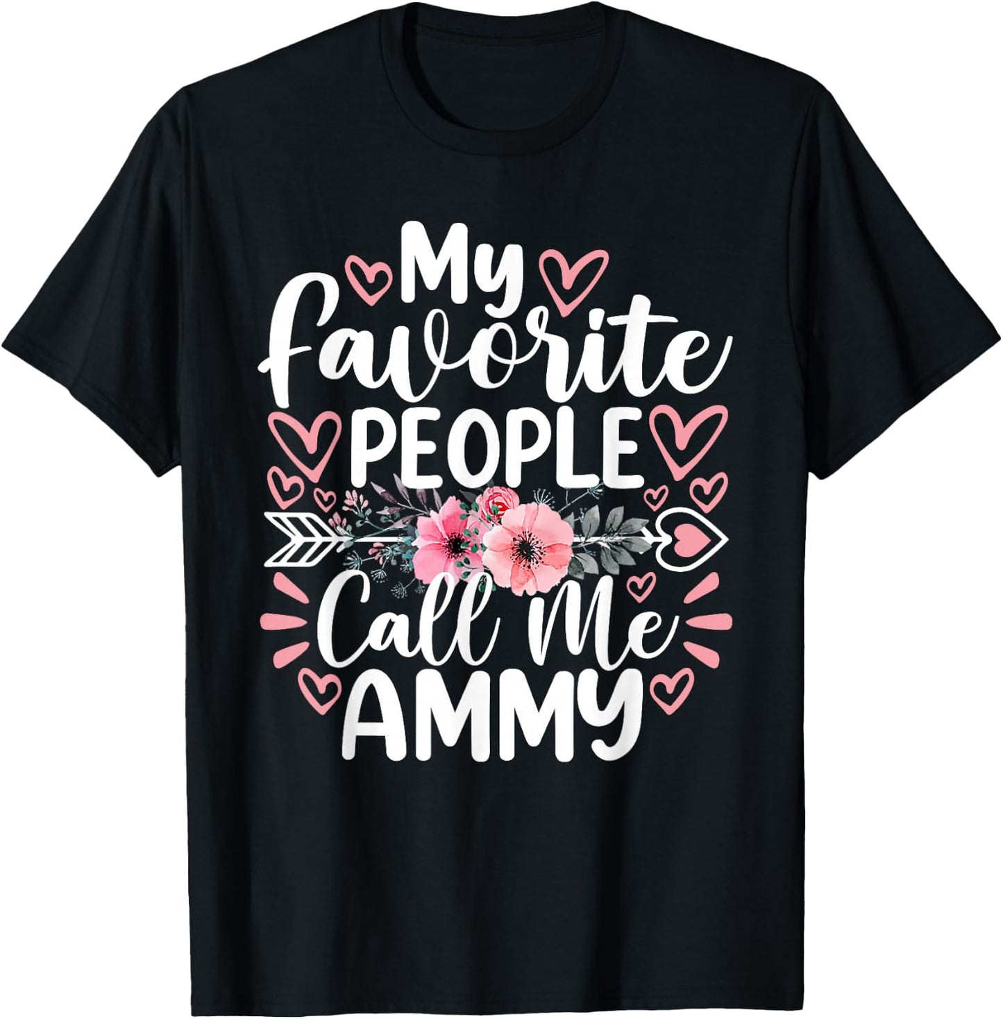 My Favorite People Call Me Ammy Funny Mother's Day T-Shirt - T-Shirt | Black
