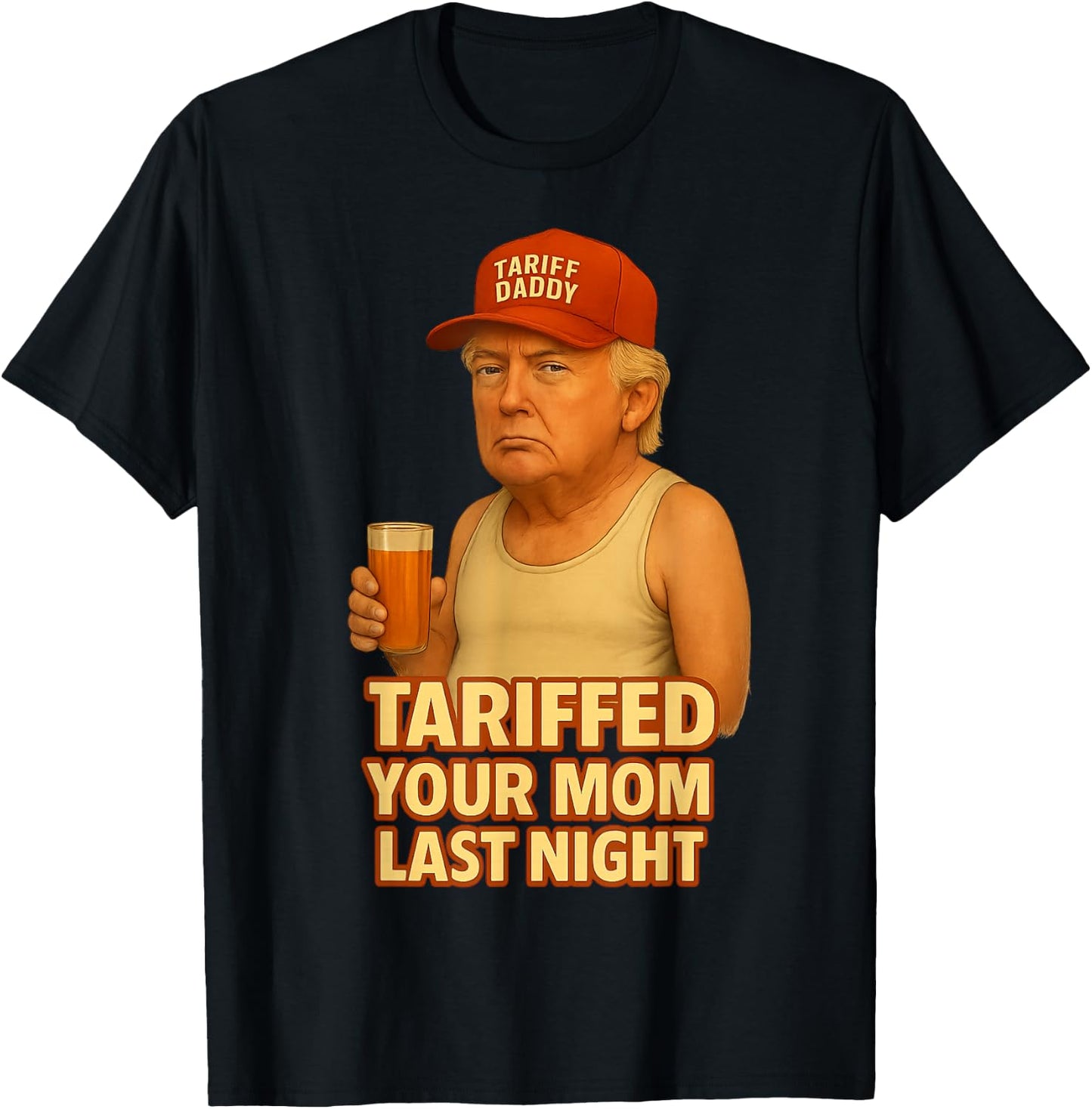 Tariffed Your Mom Last Night Tarrified Funny T-Shirt - T-Shirt | Black