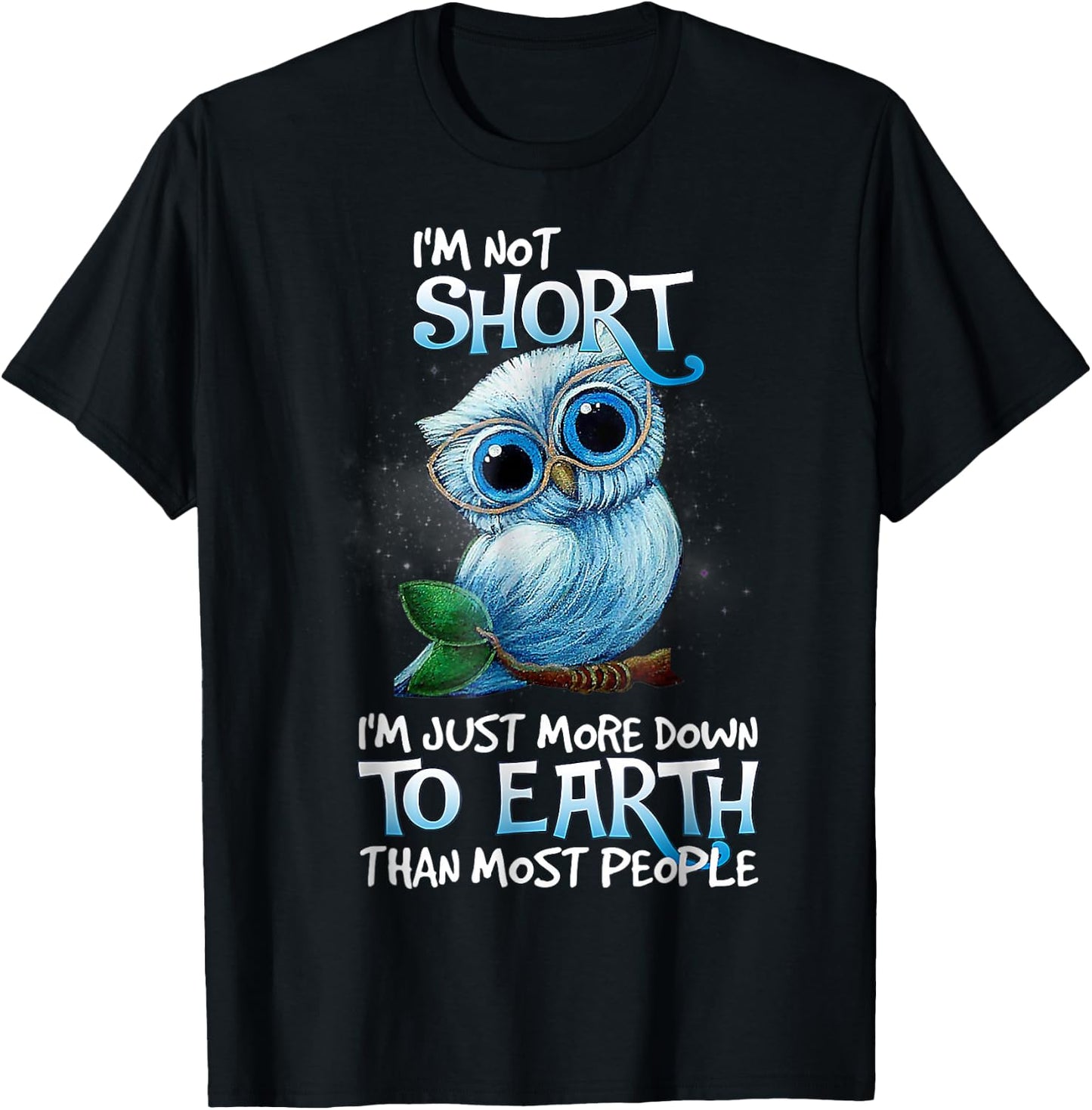 I'm not short I'm just more down.to.Earth Than Most People T-Shirt - T-Shirt | Black