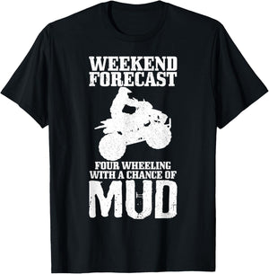 Weekend Forecast 4 Wheeling With A Chance Of Mud Funny ATV T-Shirt - T-Shirt | Black