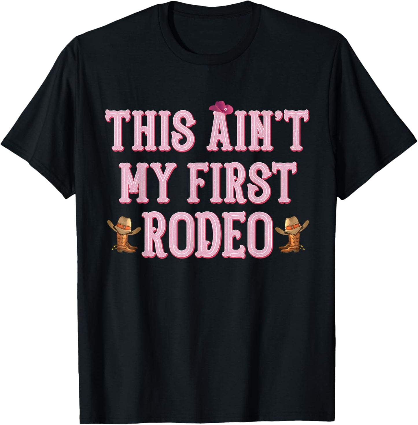 This Ain't My First Rodeo Cowgirl Rodeo Shirts T-Shirt - T-Shirt | Black