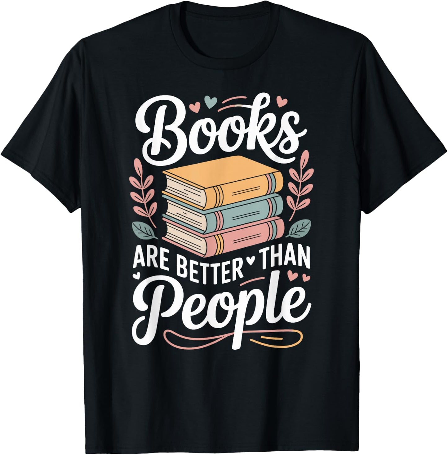 Books are Better Than People Funny Reading T-Shirt - T-Shirt | Black