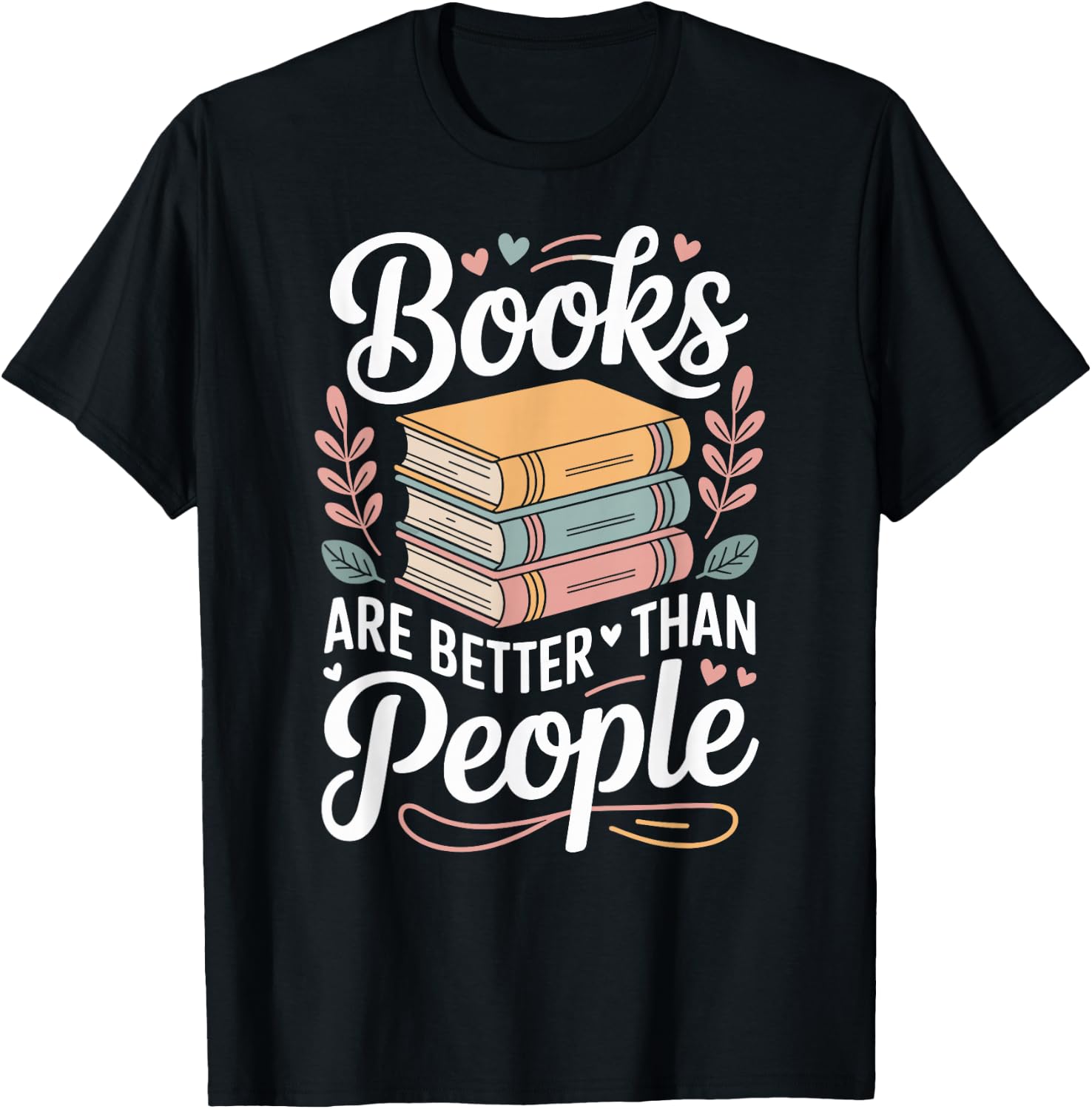 Books are Better Than People Funny Reading T-Shirt - T-Shirt | Black