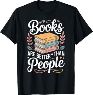 Books are Better Than People Funny Reading T-Shirt - T-Shirt | Black
