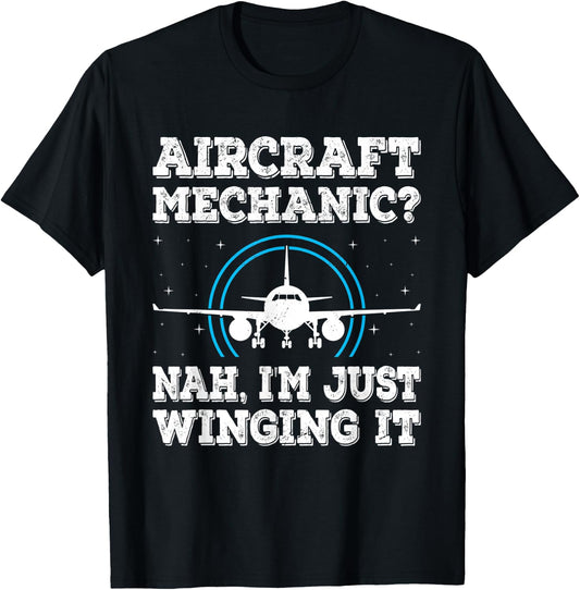 Nah I'm Just Winging It Funny Aircraft Mechanic T-Shirt - T-Shirt | Black