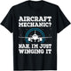 Nah I'm Just Winging It Funny Aircraft Mechanic T-Shirt - T-Shirt | Black