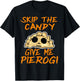 Skip The Candy Give Me Pierogi Halloween Funny T-Shirt - T-Shirt | Black