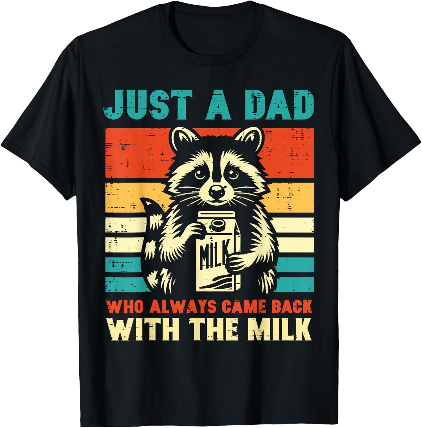 Just a dad who always came back with the milk T-Shirt - T-Shirt | Black