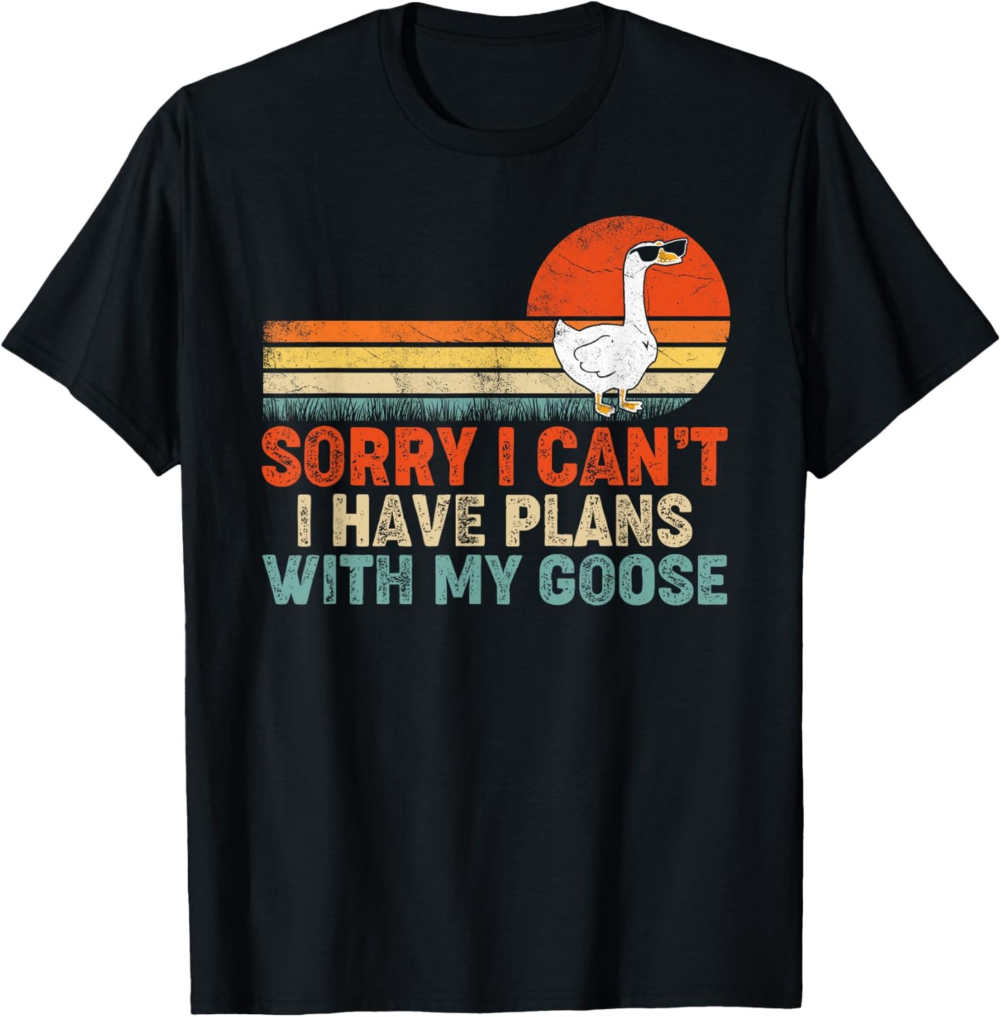 Funny Goose Sorry I Can't I Have Plans With My Goose T-Shirt - T-Shirt | Black