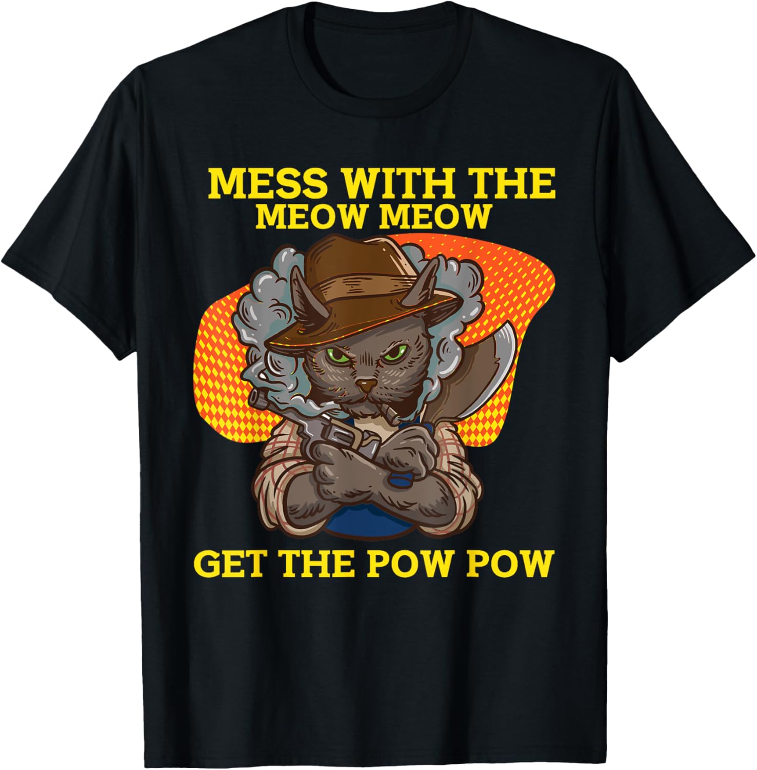 Mess With The Meow Meow Get The Pow Pow T-Shirt - T-Shirt | Black