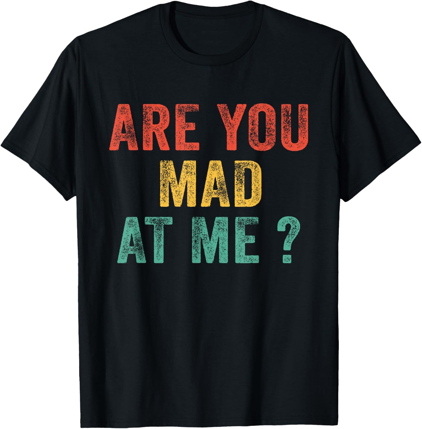 Funny Are You Mad At Me? Angry Annoyed Saying Vintage Retro T-Shirt - T-Shirt | Black