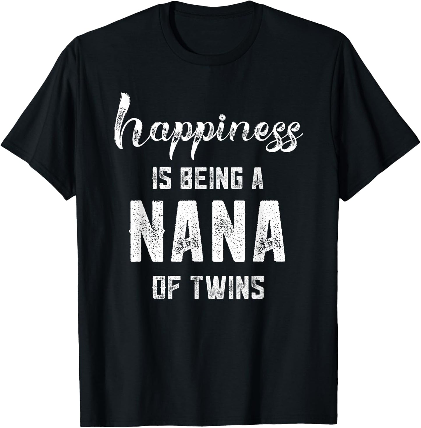 Nana Gifts Grandma Of Twins Gifts Happiness is Being a Nana T-Shirt - T-Shirt | Black