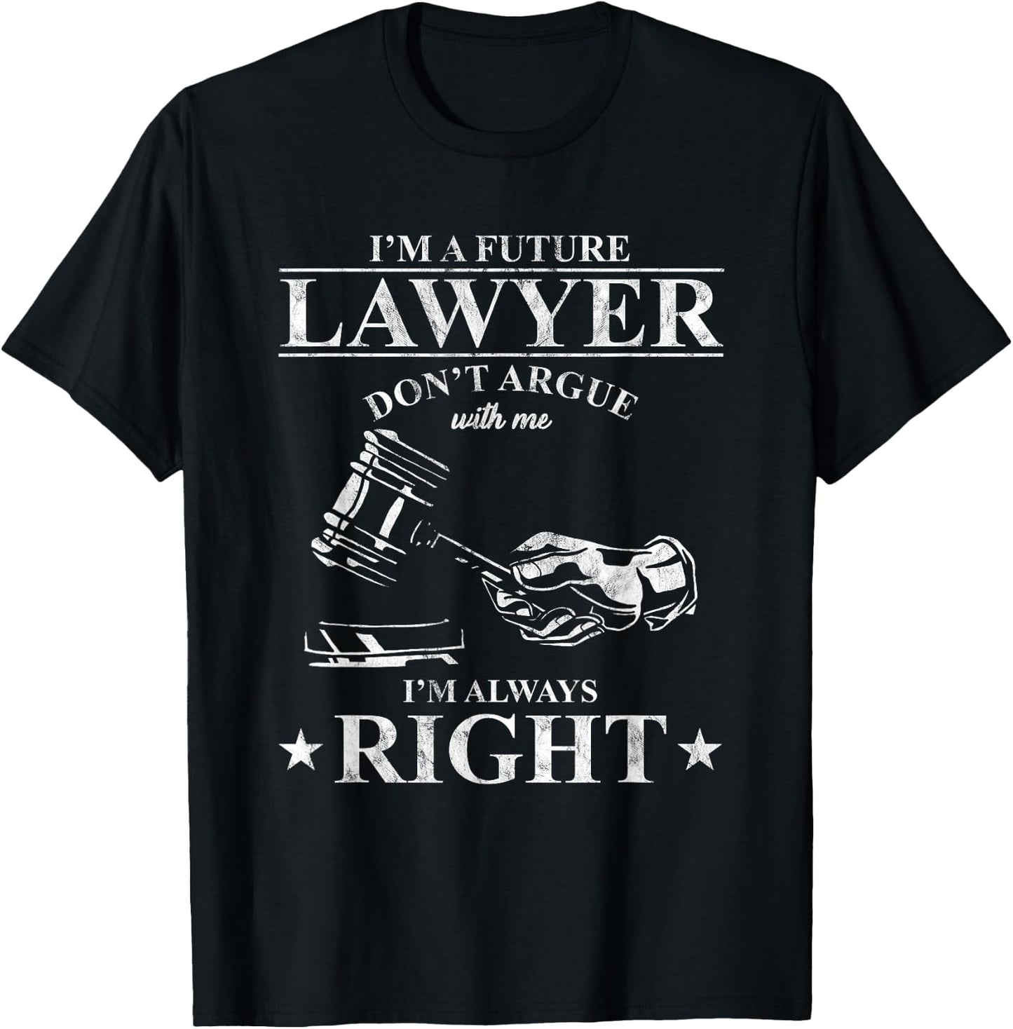 Law School Student I'm A Future Lawyer Don't Argue With Me T-Shirt - T-Shirt | Black
