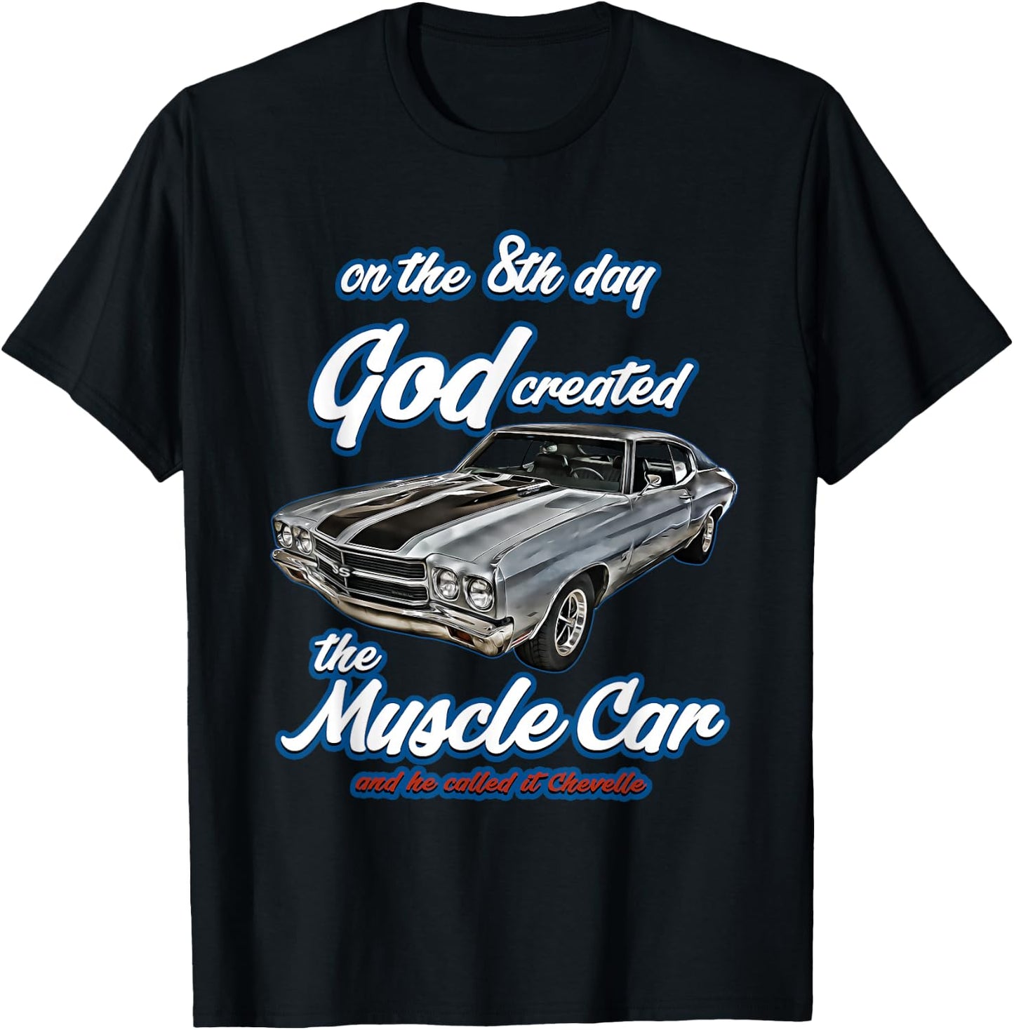 8th day god created,1970 Chevelle,Muscle Car,SS454,SS427,SS T-Shirt - T-Shirt | Black