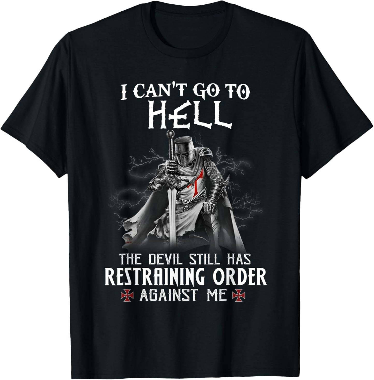 Knight Templar Warrior Of Christ I Can’t Go To Hell T-Shirt - T-Shirt | Black