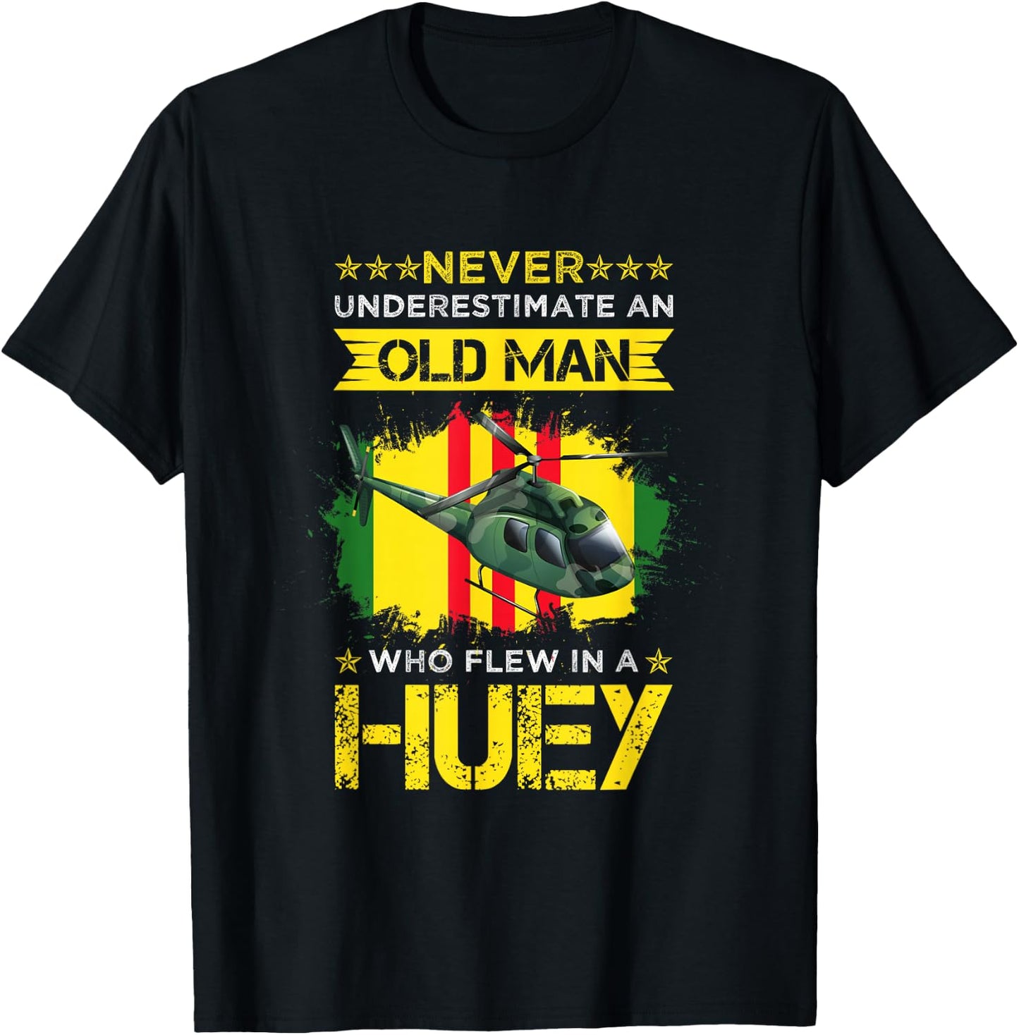 Never Underestimate an Old Man Who Flew in A Huey T-Shirt - T-Shirt | Black