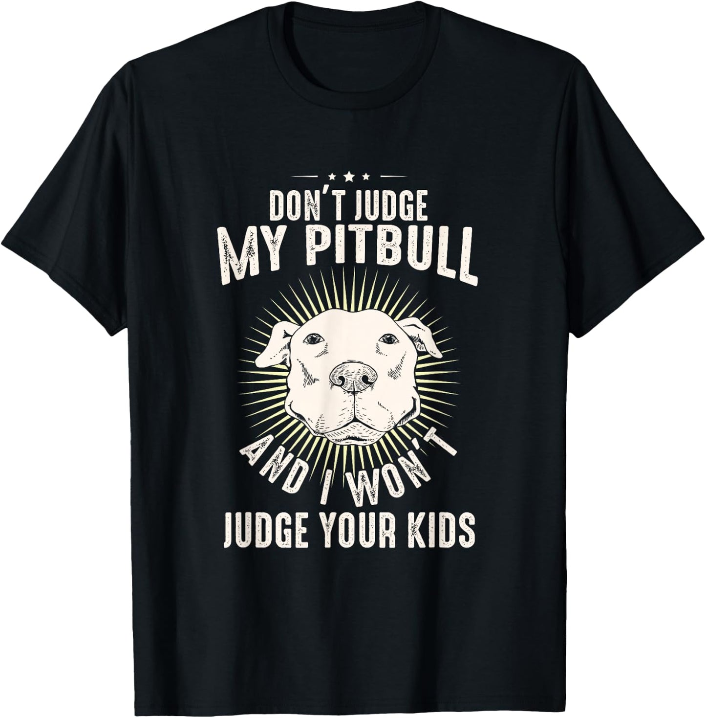 Dog Lover Pittie Mom Dad Puppy Owner Don't Judge My Pitbull T-Shirt - T-Shirt | Black