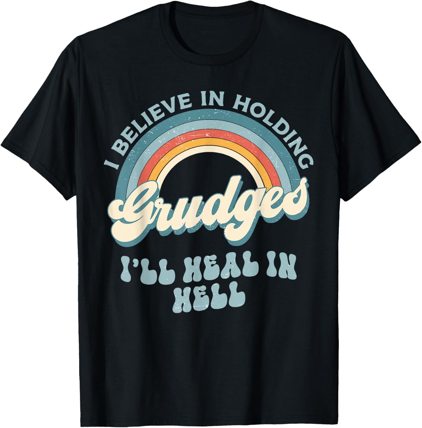 I Believe In Holding Grudges I'll Heal In Hell Retro Funny T-Shirt - T-Shirt | Black