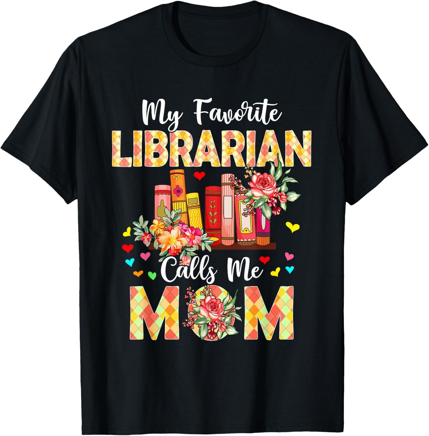 My Favorite Librarian Calls Me Mom Mother's Day Proud Job T-Shirt - T-Shirt | Black