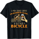 He Also Needs A Bicycle - Cycling Biker Bicyclist Cyclist T-Shirt - T-Shirt | Black