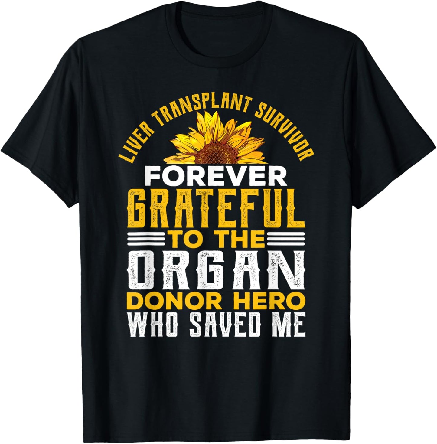Liver Transplant Survivor Gifts Organ Donor Hero Sunflower T-Shirt - T-Shirt | Black