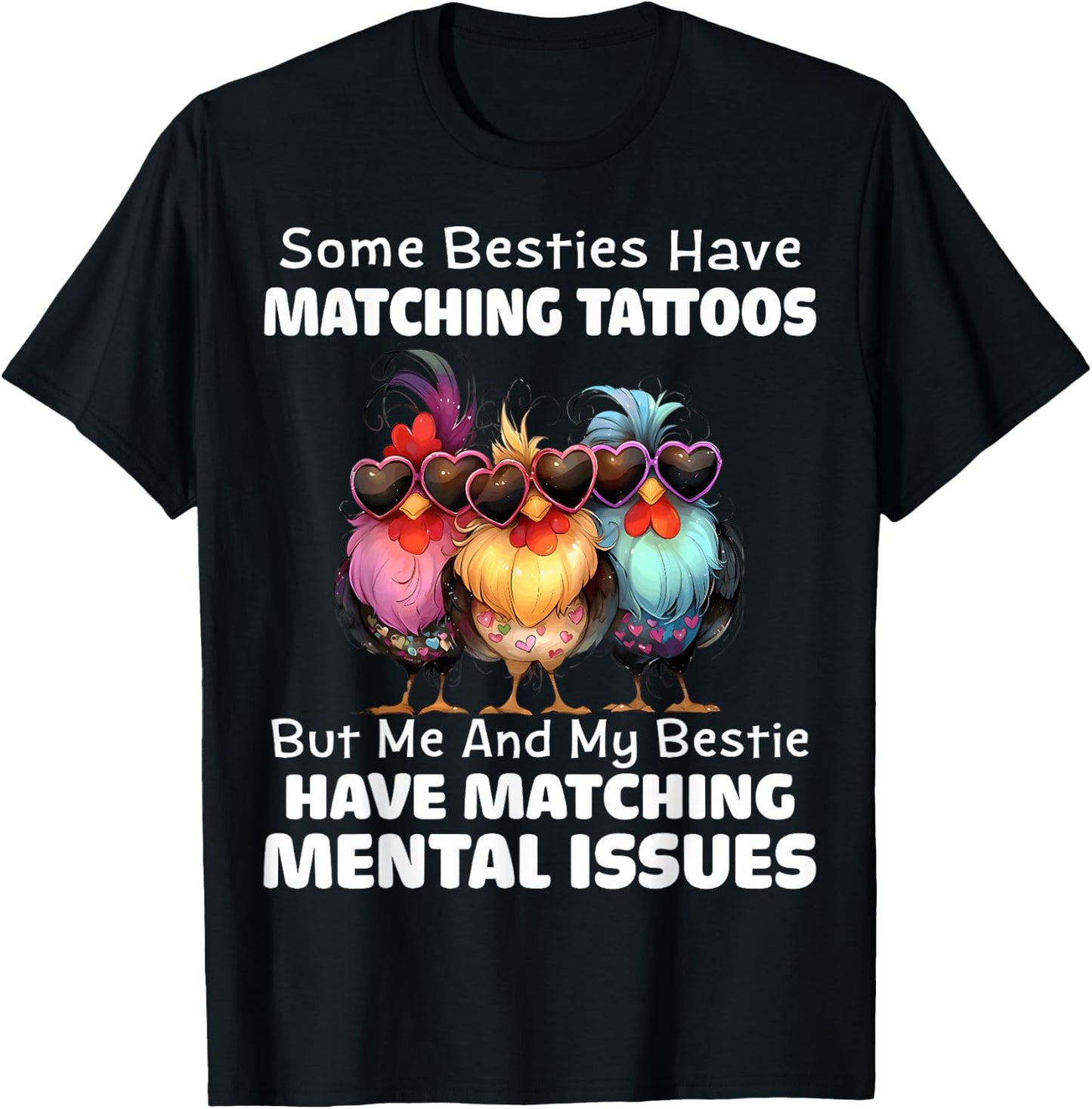 Some Besties Have Matching Tattoos but me and My Besties T-Shirt - T-Shirt | Black