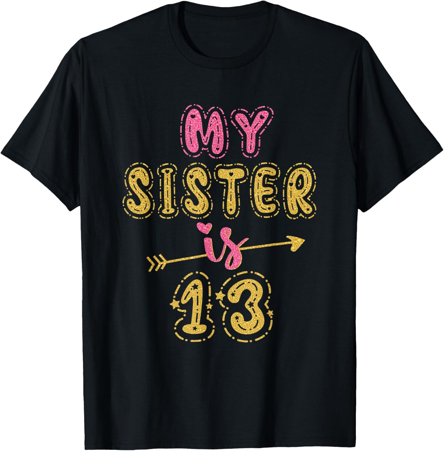 My Sister Is 13 Years Old 13th Birthday Idea T-Shirt - T-Shirt | Black