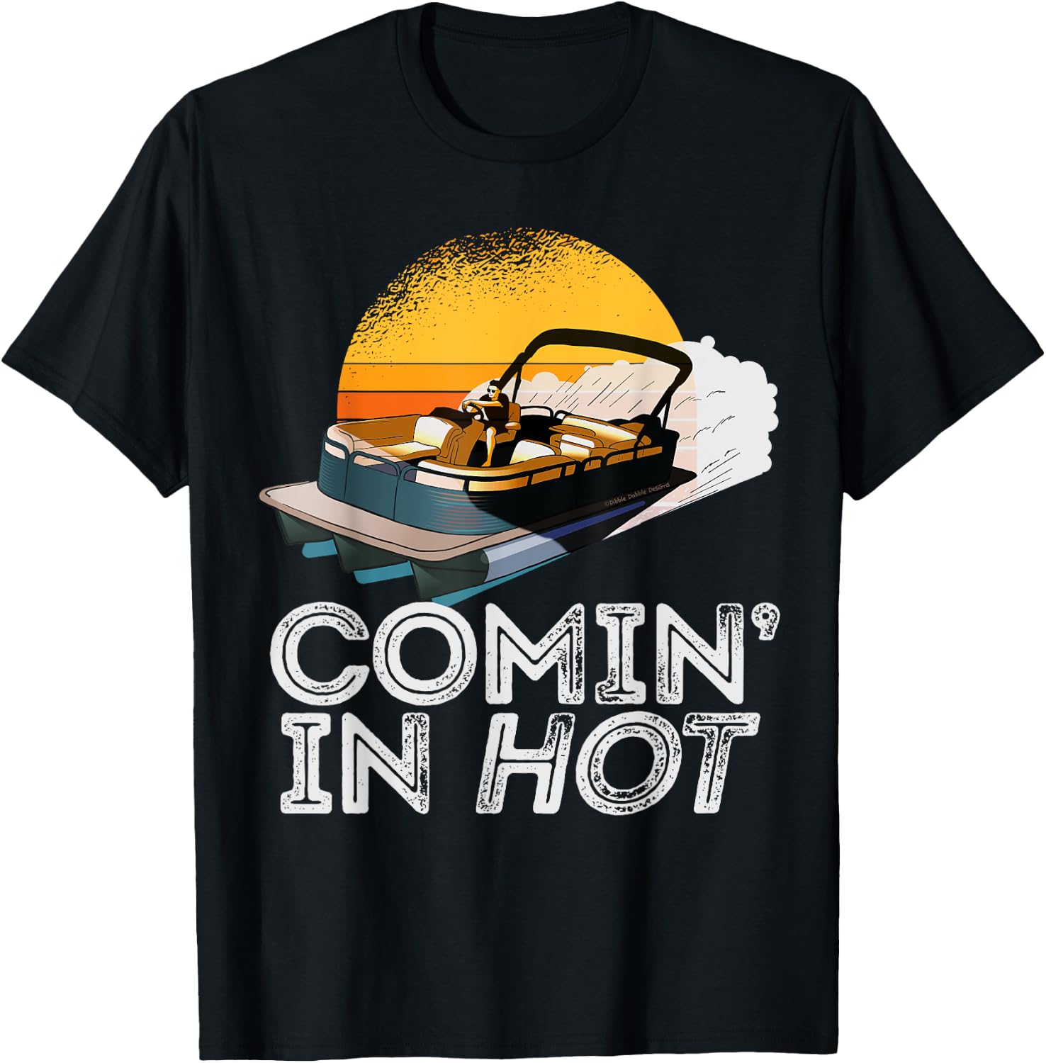 Pontoon Boat Comin In Hot Funny Boating Lake for Dad T-Shirt - T-Shirt | Black