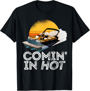 Pontoon Boat Comin In Hot Funny Boating Lake for Dad T-Shirt - T-Shirt | Black